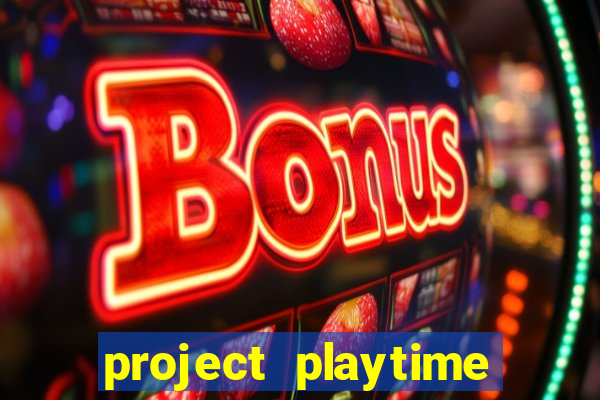 project playtime mobile beta